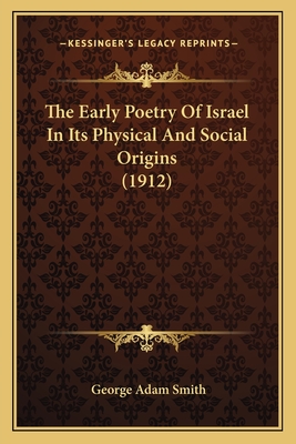 The Early Poetry Of Israel In Its Physical And Social Origins (1912)