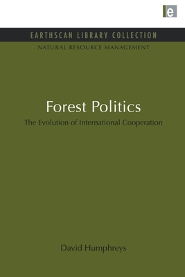 Forest Politics: The Evolution of International Cooperation