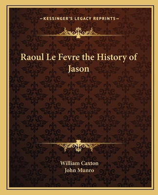 Raoul Le Fevre the History of Jason