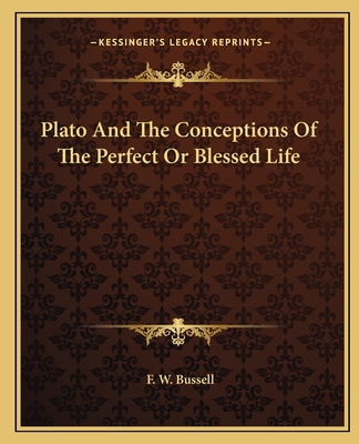 Plato And The Conceptions Of The Perfect Or Blessed Life
