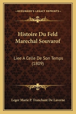 Histoire Du Feld Marechal Souvarof: Liee A Celle De Son Temps (1809)