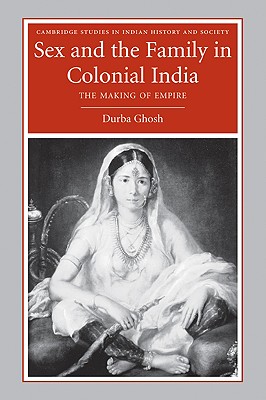 Sex and the Family in Colonial India: Eight Indian Lives