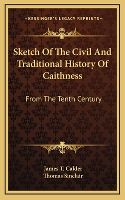 Sketch Of The Civil And Traditional History Of Caithness: From The Tenth Century
