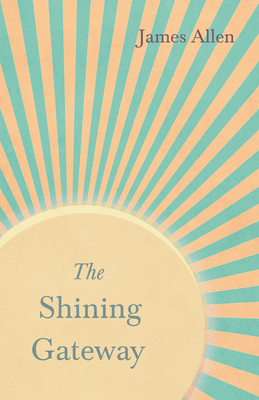 The Shining Gateway: With an Essay on The Nature of Virtue by Percy Bysshe Shelley