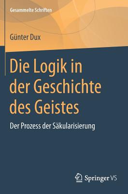 Die Logik in Der Geschichte Des Geistes: Der Prozess Der Säkularisierung