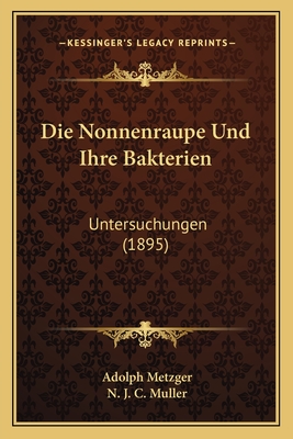 Die Nonnenraupe Und Ihre Bakterien: Untersuchungen (1895)