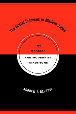 The Social Sciences in Modern Japan: The Marxian and Modernist Traditions Volume 15