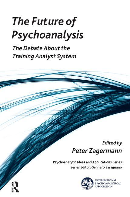 The Future of Psychoanalysis: The Debate about the Training Analyst System