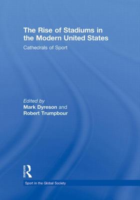 The Rise of Stadiums in the Modern United States: Cathedrals of Sport