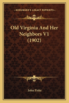 Old Virginia And Her Neighbors V1 (1902)
