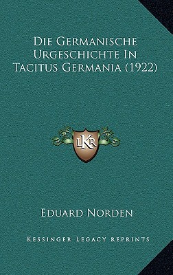 Die Germanische Urgeschichte In Tacitus Germania (1922)