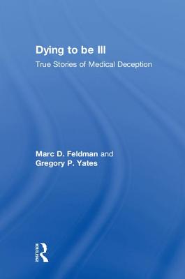 Dying to Be Ill: True Stories of Medical Deception