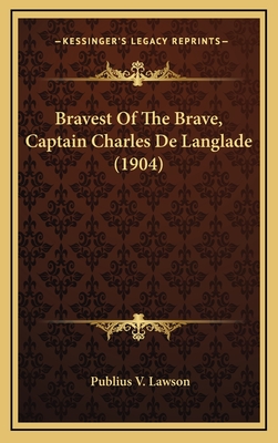 Bravest Of The Brave, Captain Charles De Langlade (1904)