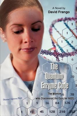 The Quantum Enzyme Code (The Woman who Discovered the Cure for AIDS): Or The Harmonic Synthesis