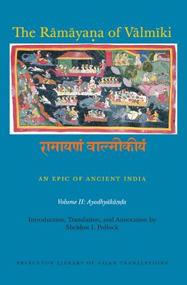 The Rāmāyaṇa of Vālmīki: An Epic of Ancient India, Volume II: Ayodhyakāṇḍa