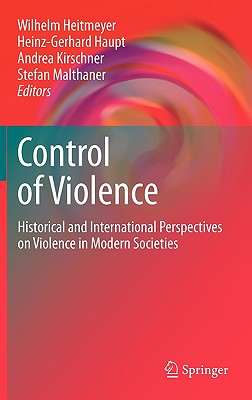 Control of Violence: Historical and International Perspectives on Violence in Modern Societies