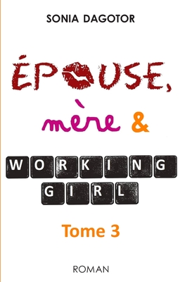 Epouse, mère et working girl - Tome 3