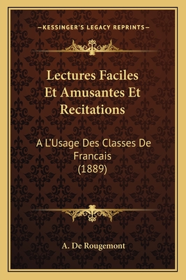 Lectures Faciles Et Amusantes Et Recitations: A L'Usage Des Classes De Francais (1889)