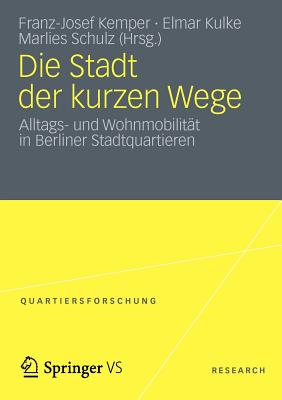 Die Stadt Der Kurzen Wege: Alltags- Und Wohnmobilität in Berliner Stadtquartieren
