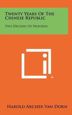 Twenty Years of the Chinese Republic: Two Decades of Progress