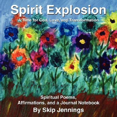 Spirit Explosion: A Time for GOD, Love, and Transformation