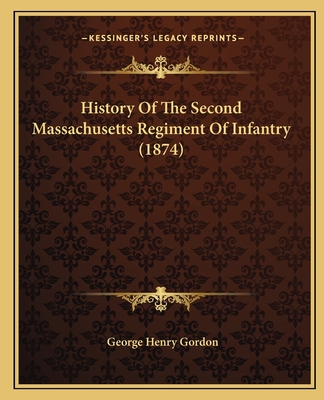 History Of The Second Massachusetts Regiment Of Infantry (1874)