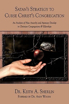 Satan's Strategy to Curse Christ's Congregation: An Analysis of How Anarchy and Apostasy Develop in Christian Congregations & Elderships