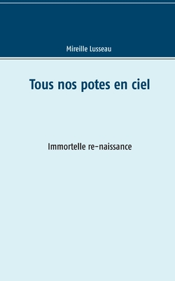 Tous nos potes en ciel: Immortelle re-naissance