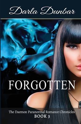 Forgotten: The Daemon Paranormal Romance Chronicles, Book 3
