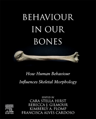 Behaviour in Our Bones: How Human Behaviour Influences Skeletal Morphology