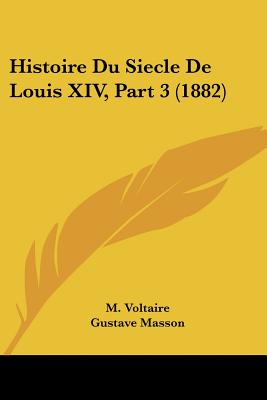 Histoire Du Siecle De Louis XIV, Part 3 (1882)