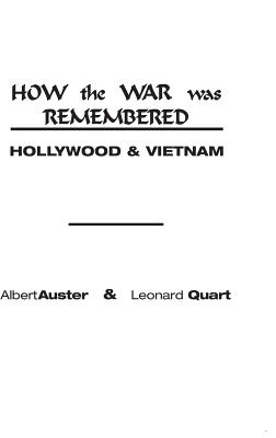 How the War Was Remembered: Hollywood and Vietnam