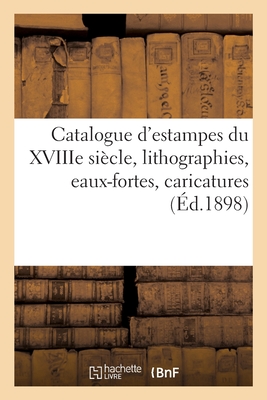 Catalogue d'Estampes Anciennes Et Modernes, de l'École Française Et de l'École Anglaise