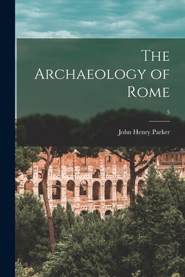 The Archaeology of Rome; 5