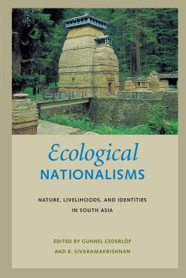Ecological Nationalisms: Nature, Livelihoods, and Identities in South Asia