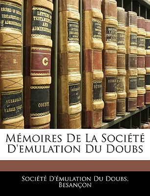 Mémoires De La Société D'emulation Du Doubs
