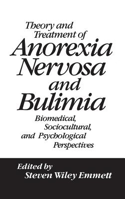 Theory and Treatment of Anorexia Nervosa and Bulimia: Biomedical Sociocultural & Psychological Perspectives