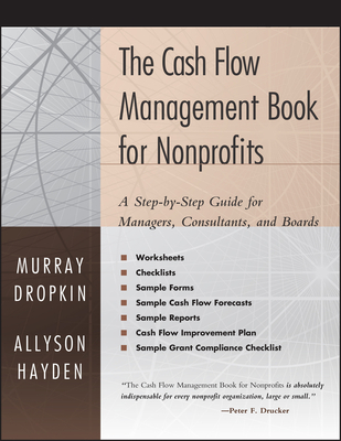 The Cash Flow Management Book for Nonprofits: A Step-by-Step Guide for Managers, Consultants, andBoards