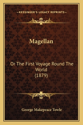 Magellan: Or The First Voyage Round The World (1879)