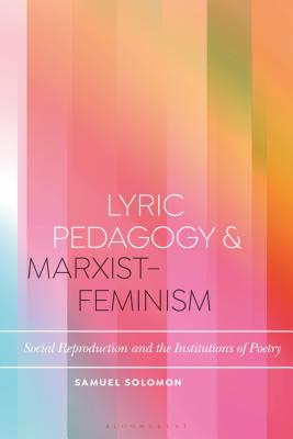 Lyric Pedagogy and Marxist-Feminism: Social Reproduction and the Institutions of Poetry