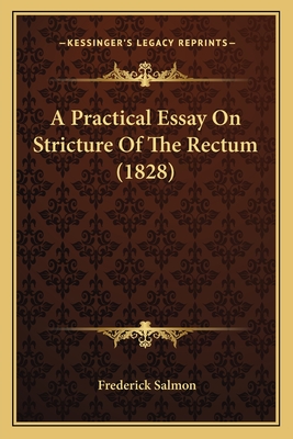 A Practical Essay On Stricture Of The Rectum (1828)