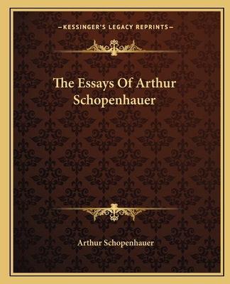 The Essays Of Arthur Schopenhauer