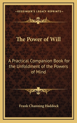 The Power of Will: A Practical Companion Book for the Unfoldment of the Powers of Mind