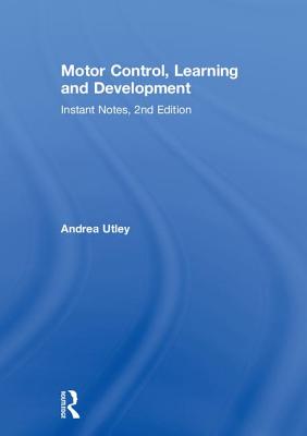 Motor Control, Learning and Development: Instant Notes, 2nd Edition