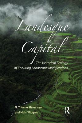 Landesque Capital: The Historical Ecology of Enduring Landscape Modifications
