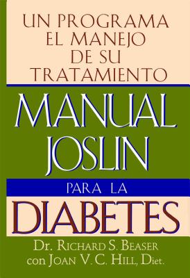 Manual Joslin Para La Diabetes: Un Programa Para El Manejo de Su Tratamiento