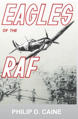 Eagles of the RAF: The World War II Eagle Squadrons