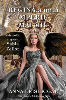 Regină a unui imperiu mai mic (Ediția română): Volumul V al Epopeei "Sabia Zeilor"