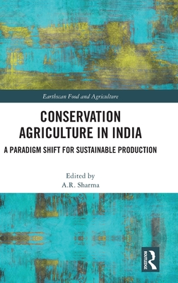 Conservation Agriculture in India: A Paradigm Shift for Sustainable Production