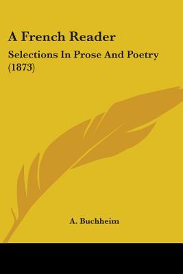 A French Reader: Selections In Prose And Poetry (1873)